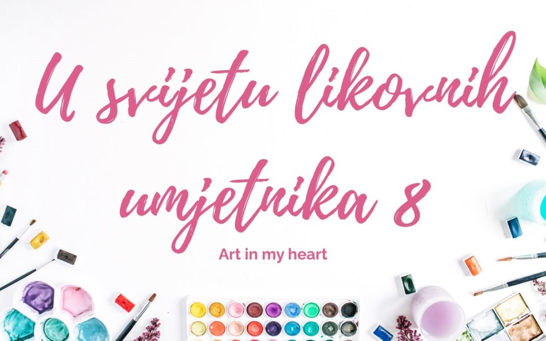 UMJETNOST NA DJEČJI NAČIN – RAZREDNI PROJEKT „U SVIJETU LIKOVNIH UMJETNIKA“